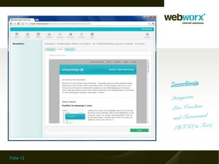 Zuverlässig

           Integrierte
           Live-Vorschau
            und Testversand
                           xt)
            (HTML & Te




Folie 12
 