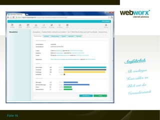 Ausführlich

           Alle wichtigen
           Kennzahlen im
            Blick mit der
            Versandstatistik




Folie 16
 