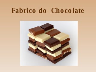 Fabrico do  Chocolate 