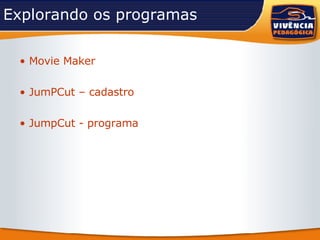 Explorando os programas Movie Maker JumPCut  –  cadastro JumpCut  -  programa 
