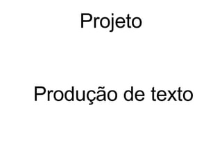 Projeto ,[object Object]