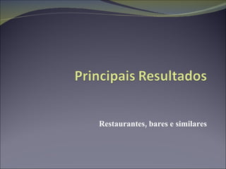 Restaurantes, bares e similares 