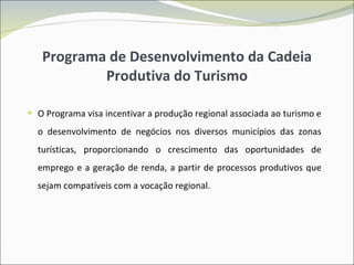Programa de Desenvolvimento da Cadeia Produtiva do Turismo ,[object Object]