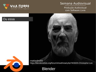 Blender
mattiaslind93
https://blenderartists.org/forum/showthread.php?403635-Christopher-Lee
Ou essa
 