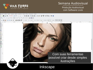 Inkscape
Com suas ferramentas
possível criar desde simples
ilustrações
 