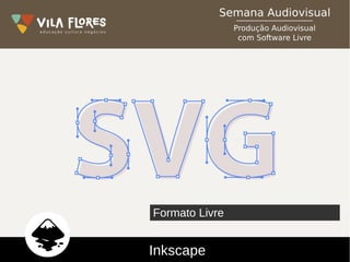 Inkscape
Formato Livre
 