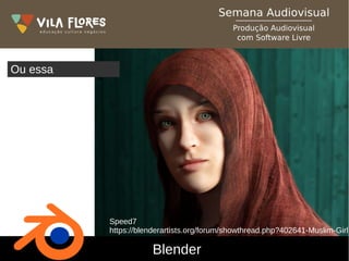 Blender
Speed7
https://blenderartists.org/forum/showthread.php?402641-Muslim-Girl
Ou essa
 