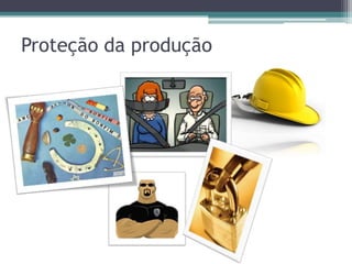 Proteção da produção
 
