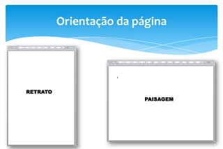 Orientação da página
RETRATO
PAISAGEM
 
