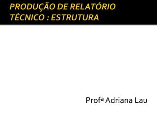 Profª Adriana Lau
 