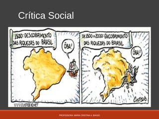 Crítica Social
PROFESSORA: MARIA CRISTINA A. BIAGIO
 