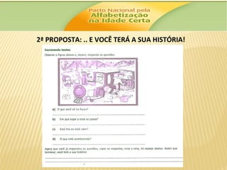 2ª PROPOSTA: .. E VOCÊ TERÁ A SUA HISTÓRIA!

 