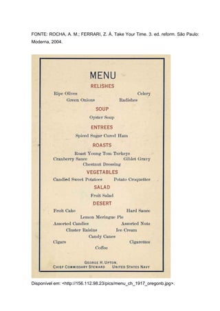 FONTE: ROCHA, A. M.; FERRARI, Z. Á. Take Your Time. 3. ed. reform. São Paulo:
Moderna, 2004.
Disponível em: <http://156.112.98.23/pics/menu_ch_1917_oregonb.jpg>.
 