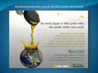 Biodiesel produzido a partir de óleo usado em frituras 
 