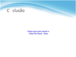 C  clusão Clique aqui para assistir o VídeoTok Stock - Rato 