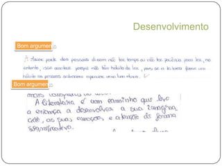 Desenvolvimento“reflexão sobre a importância da literatura para o ser humano”Importante:  evitar “pessoalizar” o texto;