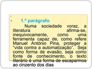 Bom uso dos conetoresMuito bem! Excelente explicação dos benefícios da leitura.Porém, apesar de a leitura e a literatura serem “irmãs”, seria importante falar do impacto da literatura e não apenas da leitura.