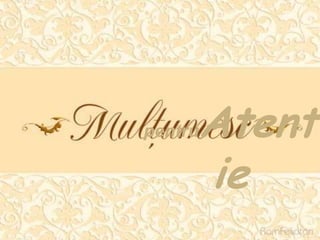 pentru   Atent
         ie
 