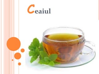 Ceaiul


C   EAIUL
 