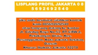 LISPLANG PROFIL JAKARTA 0 8
5 6 9 2 6 9 2 5 4 0
 