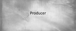 Producer

 