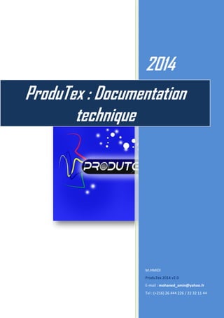 2014 
M.HMIDI 
ProduTex 2014 v2.0 
E-mail : mohaned_amin@yahoo.fr 
Tel : (+216) 26 444 226 / 22 32 11 44 
ProduTex : Documentation technique  