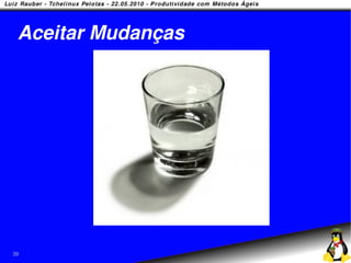 Aceitar Mudanças




39
 