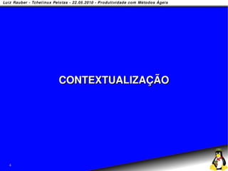 CONTEXTUALIZAÇÃO




4
 