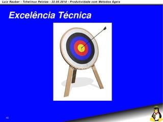 Excelência Técnica




46
 