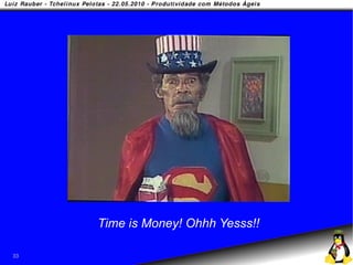 Time is Money! Ohhh Yesss!!

33
 