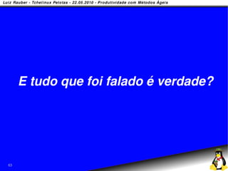 E tudo que foi falado é verdade?




63
 