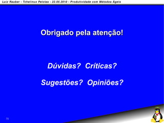 Obrigado pela atenção!



      Dúvidas? Críticas?

     Sugestões? Opiniões?



70
 