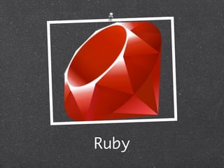 Ruby
 