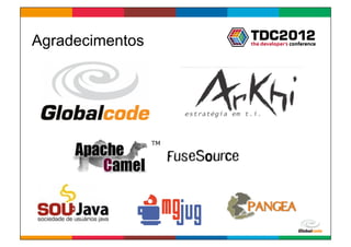 Agradecimentos




                 Globalcode	
  –	
  Open4education
 