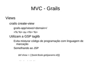 Comandos - Grails Comandos básicos grails  create-app  AppDemo 