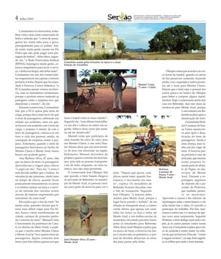 GRANDE REPORTAGEM - PROJETO EXPERIMENTAL – TRABALHO DE CONCLUSÃO

4   Julho/2010
                                                                                                                                          DO CURSO DE COMUNICAÇÃO SOCIAL – HABILITAÇÃO EM JORNALISMO –
                                                                                                                                          FUNORTE (FACULDADES INTEGRADAS DO NORTE DE MINAS)




     Constantino é ex-ferroviário, traba-
lhou vinte e dois como conservador de
linha e salienta que “o trem de passa-
geiros fez muita falta para o povo,
principalmente para os pobres. Ain-
da existe muita gente carente em Pai



                                            JOSÉ EDUARDO
Pedro que não pode pagar uma pas-
sagem de ônibus”. Além disso, segun-
do ele, “a Rede Ferroviária Federal
                                                           Gameleira usada pelos feirantes na época e a atual
(RFFSA) empregava muita gente, co-                         Estação de Tocandira
locava empreiteira para tocar o servi-
ço, a linha era limpa, não tinha mato”.                                                                                                                                          Olímpio conta que acordava às cin-
Constantino era um dos conservado-                                                                                                                                           co horas da manhã, quando os carros
res responsáveis em capinar o terreno                                                                                                                                        de boi passavam cantando, trazendo
próximo à linha. Depois que foi arren-                                                                                                                                       pinha, coco, requeijão e outros produ-
dada à Ferrovia Centro-Atlântica, “a                                                                                                            Manuel Costa,                tos até o trem para Montes Claros.
                                                                                                                                                71 anos - Catuti
FCA mandou passar veneno na ferro-                                                                                                                                           Depois que o trem saía, o pessoal dos
via, mas os fazendeiros reclamaram,                                                                                                                                          carros parava no boteco de Olímpio
porque o produto estava matando as                                                                                                                                           para beber e comprar alguns manti-
pastagens, então a empresa teve que                                                                                                                                          mentos. Hoje o comerciante ainda tem
abandonar o veneno”, diz ele.                                                                                                                                                casa em Rebentão, mas não mora lá;
                                            JOSÉ EDUARDO




     Durante a entrevista, Constantino                                                                                                                                       mudou-se para Monte Azul, porque
fala que a FCA optou pelo trem de                                                                                                                                                               o movimento em Re-
carga, porque dava mais lucro do que                                                                                                                                                            bentão acabou após a
o trem de passageiros, sobretudo em                        fazia o trajeto entre as duas cidades”.                                                                                              desativação do trem.
relação aos acidentes, uma vez que,                        Segundo ele, “esse último trem falha-                                                                                                    O estudante Wali-
se houver um acidente com o trem de                        va um dia e voltava no outro; em se-                                                                                                 son Cassiano de Sou-
carga, o prejuízo é menor. Já com o                        guida, falhava duas vezes por sema-                                                                                                  za, 9 anos, nasceu cin-
trem de passageiros, colocava-se em                        na até ser desativado”.                                                                                                              co anos após a desa-
risco a vida das pessoas, sendo, na                            Manuel conta que participou de                                                                                                   tivação do trem de
concepção da empresa, maior o pre-                         uma reunião há cerca de cinco anos                                                                                                   passageiros. Ainda é
juízo. Entretanto, quando o trem de                        em Montes Claros, e um certo Dou-                                                                                                    uma criança, mas so-
passageiros funcionava no trecho de                        tor Afonso disse que um trem turísti-                                                                                                nha um dia viajar de
Montes Claros a Monte Azul, nunca                          co de luxo iria funcionar na região.                                                                                                 trem. A ferrovia pas-
houve um acidente grave.                                   Entretanto, Manuel discordou do                                                                                                      sa próxima à casa de
     Ana Barbosa Silva, 47 anos, fala                      projeto e queria o retorno do trem bai-                                                                                              seus pais, que moram
                                                                                                          JOSÉ EDUARDO




que na época do trem, os passageiros                       ano, pois nele as pessoas transporta-                                                                                                numa pequena fa-
aproveitavam a viagem para colocar                         vam de tudo, enquanto, no trem tu-                                                                                                   zenda perto do distri-
“o papo em dia”. Para ela, “o trem é                       rístico, isso não seria permitido.                                                                              Walison              to de Pageú, no mu-
sem dúvida melhor que o ônibus. As                             O comerciante José Olímpio fala                           trem. “Depois que parou, com-                     Cassiano de          nicípio de Monte
                                                                                                                                                                           Souza, 9 anos -
estradas já são péssimas, ainda mais                       que quando o trem baiano chegava                              plicou ainda mais; quando fun-                    Monte Azul           Azul. Durante a re-
no tempo de chuva, quando ficam                            ao povoado de Rebentão, no municí-                            cionava, o movimento era mai-                                          portagem, seguimos
praticamente intransitáveis; os carros                     pio de Monte Azul, as pessoas corri-                          or”, explica. Os moradores de                                          de charrete até o po-
e os ônibus atolam na lama e o servi-                      am para perto da ferrovia para ver o                          Rebentão ficaram chocados com                                          voado de Pedreira,
ço de retirada dos veículos ocorre                                                                                       o fim do transporte. Segundo                                           que também perten-
                                                                                           JOSÉ EDUARDO
através de tratores emprestados por                                                                                      José Olímpio, “a maioria deles                                         ce ao município.
moradores da zona rural”.                                                                                                mudou para Monte Azul, porque o                     Aproveito a carona e lhe informo da
     Ela explica que o fim do trem “foi                                                                                  lugar ficou parado e isolado”. Já em                reportagem sobre o trem baiano, e ele
muito ruim, parentes diziam que fi-                                                                                      relação ao transporte atual, o comer-               acha muito boa a ideia. O convido a
caria mais difícil viajar para Pai Pe-                                                                                   ciante afirma que apenas um cami-                   participar do trabalho. Por fim, mar-
dro, houve várias manifestações na                                                                                       nhão faz todos os dias a linha até                  camos a entrevista, e o menino de ape-
cidade, cartazes de protestos pedin-                                                                                     Monte Azul, e um ônibus escolar do                  nas nove anos surpreende. Segundo
do o retorno do trem”. Manuel Costa                                                                                      município, em estado precário, trans-               Walison, o trem trafega num único tra-
é funcionário da prefeitura de Catu-                                                                                     porta os estudantes para Rebentão.                  jeto; já os carros passam vários numa
ti, ex-distrito de Mato Verde, e expli-                                                                                  Além disso, José Olímpio explica que,               única via. O estudante explica que o ris-
ca que o trecho entre Montes Claros                                                                                      na época do trem, a ferrovia era lim-               co de acidente é muito maior na rodo-
e Monte Azul já “teve quatro trens de                                                                                    pa e conservada, os pedestres e o pes-              via do que na ferrovia. Para ele, “o trem
passageiros, depois cortaram dois                          José Olímpio Silva, 52 anos -
                                                                                                                         soal de bicicleta deixavam as estra-                é seguro no ferro”, ou seja, ferro signifi-
trens e por fim sobrou apenas um que                       Monte Azul                                                    das para passar pela linha.                         ca os trilhos por onde o trem transita.
 