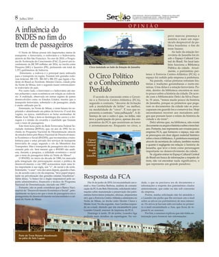 GRANDE REPORTAGEM - PROJETO EXPERIMENTAL – TRABALHO DE CONCLUSÃO

                     8   Julho/2010
                                                                                                                                 DO CURSO DE COMUNICAÇÃO SOCIAL – HABILITAÇÃO EM JORNALISMO –
                                                                                                                                 FUNORTE (FACULDADES INTEGRADAS DO NORTE DE MINAS)




                                                                                                                             O P I N I Ã O
                     A influência do                                                                                                                            JOSÉ EDUARDO




                     BNDES no fim do                                                                                                                                     povo marcou presença e
                                                                                                                                                                         assistiu a mais um espe-
                                                                                                                                                                         táculo desprezível da po-
                     trem de passageiros                                                                                                                                 lítica brasileira: o fim do
                                                                                                                                                                         trem baiano.
                         O Norte de Minas possui três importantes meios de                                                                                                   Ao lado da estação fer-
                     transporte: o ferroviário, o rodoviário e o hidroviário,                                                                                            roviária de Janaúba foi cri-
                     através do Rio São Francisco. No ano de 2010, o Progra-                                                                                             ado o Espaço Cultural Cen-
                     ma de Aceleração do Crescimento (PAC-2) prevê um in-                                                                                                tral do Brasil. No local tam-
                     vestimento de R$ 399 milhões até 2014, no trecho entre                                                                                              bém funciona a Biblioteca
                     Pirapora (MG) e Juazeiro (PE), perfazendo um total de             Circo instalado ao lado da Estação de Janaúba                                     Pública da cidade. Atual-
                     1.371 quilômetros de hidrovia.                                                                                                                      mente, o patrimônio per-
                          Entretanto, a rodovia é o principal meio utilizado
                     para o transporte na região. Existem três grandes rodo-
                     vias federais: BR-135, BR-365 e BR-251 que ligam o Su-
                                                                                       O Circo Político                                             tence à Ferrovia Centro-Atlântica (FCA); o
                                                                                                                                                    espaço foi cedido pela empresa à prefeitura.
                                                                                                                                                        Na parede, várias pinturas retratam his-
                     deste do Brasil ao Nordeste. Montes Claros, cidade pólo
                     do Norte de Minas, tem o segundo maior entroncamen-               e o Conhecimento                                             tórias e tradições gorutubanas e norte-mi-
                                                                                                                                                    neiras. Uma delas é a estação ferroviária. Po-
                     to rodoviário do país.
                         Por outro lado, o ferroviário e o hidroviário são me-
                     nos poluentes e mais econômicos em relação ao rodoviá-
                                                                                       Perdido                                                      rém, dentro da biblioteca encontra-se mui-
                                                                                                                                                    to pouco sobre a história da cidade. De acor-
                     rio. A realidade, observada em outras regiões de países              O acordo de concessão entre o Gover-                      do com o bibliotecário Delci da Silva Duar-
                     desenvolvidos como os Estados Unidos, mostra que o                no e a Ferrovia Centro-Atlântica (FCA),                      te, 51 anos, “temos muito pouco da história
                     transporte ferroviário, sobretudo o de passageiro, ainda          segundo o contrato, “decorre de licitação                    de Janaúba, porque os primeiros que pega-
                     é muito utilizado por lá.                                         sob a modalidade de leilão” ou melhor,                       ram os documentos da cidade não se preo-
                         Entretanto, no Norte de Minas, o trem baiano foi su-
                                                                                       na modalidade de “circo”. É isso que re-                     cuparam em guardá-los e conservá-los. Hoje
                     primido e abandonado em pátios da ferrovia. O azul dos
                                                                                       presenta o contrato, “uma palhaçada”. A di-                  necessitamos recorrer aos moradores anti-
                     vagões, na época, simbolizava as belas montanhas de
                     Monte Azul. Hoje a tinta se desintegra dos carros e a fer-        ferença de um e outro é que, no leilão, não                  gos que possam fazer o relato da história da
                     rugem é o retrato da covardia e crueldade que fizeram             teve a participação do povo, apenas dos em-                  cidade e do trem”.
                     com o trem de passageiros.                                        presários da FCA que assistiram ao lance                         Delci afirma que, na biblioteca, não existe
                         Este trem fazia parte da Rede Ferroviária Federal So-         e arremataram-no. Enquanto no circo, o                       documento ou arquivo histórico sobre o trem bai-
                     ciedade Anônima (RFFSA), que, no ano de 1992, foi in-                                                                          ano. Portanto, isso representa um vexame para a
                                                                                                                                 JOSÉ EDUARDO
                     cluída no Programa Nacional de Desestatização através                                                                          empresa FCA, que forneceu o espaço, mas não
                     de estudos feitos pelo Banco Nacional de Desenvolvimen-                                                                        se preocupou em doar algum material histórico
                     to Econômico e Social (BNDES), que recomendou a trans-                                                                         sobre o trem à biblioteca. A prefeitura municipal,
                     ferência para o setor privado dos serviços de transporte        Espaço
                                                                                    Cultural                                                        através da secretaria de cultura, também mostra
                     ferroviário de carga, segundo o site do Ministério dos
                                                                                     Central                                                        o quanto é negligente em relação à história de
                     Transportes. Mas o transporte de passageiros não é men-
                                                                                         do                                                         Janaúba, que teve o trem como personagem
                     cionado pelo site. Será mesmo que o BNDES não anali-             Brasil,
                     sou, durante a pesquisa, a utilidade econômica e social                                                                        importante no desenvolvimento da cidade.
                                                                                         em
                     que o trem de passageiros tinha no Norte de Minas?             Janaúba
                                                                                                                                                        Se alguém entrar no Espaço Cultural Central
                         O BNDES, no início da década de 1980, foi marcado                                                                          do Brasil em busca de informações a respeito do
                     pela integração das preocupações sociais e política de                                                                         trem, não vai encontrar nada significativo, o
                     desenvolvimento, e em 1982 acrescentou mais uma le-                                                                            que representa um grande paradoxo.
                     tra importante à sua sigla, um “s”, de social e de sorte.
                     Entretanto, “o azar” veio dez anos depois, quando o ban-
                     co, de acordo com o site da empresa, “teve papel impor-
                     tante na privatização das grandes estatais brasileiras”.
                     Além disso, “o banco foi o órgão responsável pelo su-        Resposta da FCA
                     porte administrativo, financeiro e técnico do Programa           Dia 16 de junho de 2010, foi encaminhado um e-            dade, o que eu precisava era de documentos e
                     Nacional de Desestatização, iniciado em 1991”.               mail a Ana Carolina Barbosa, analista de comuni-              informações a respeito dos patrimônios citados
                         Portanto, não se pode considerar que o Banco Naci-       cação da FCA em Belo Horizonte, solicitando infor-            anteriormente, que estão ou não sob concessão
                     onal foi de “Desenvolvimento Econômico e Social”, prin-
                                                                                  mações sobre manutenção e preservação dos patri-              da empresa.
                     cipalmente na época em que o trem de passageiros era o
                                                                                  mônios ferroviários (estações, oficinas, alojamentos              Porém, minha solicitação não foi atendida e
                     protagonista do desenvolvimento socioeconômico e cul-
                                                                                  etc), que a Ferrovia Centro-Atlântica administra no           o Leandro me pediu que lhe enviasse um e-mail
                     tural do Norte de Minas.
                                                                                  Norte de Minas, no trecho entre Montes Claros e               sobre os ativos (os patrimônios) de meu interes-
                                                                                  Monte Azul. No dia seguinte, Ana Carolina respon-             se. Os ativos já haviam sido enviados no primei-
                                                                                  de ao e-mail, dizendo que iria encaminhá-lo para              ro e-mail encaminhado a Ana, que ficou de re-
                                                                                  Leandro Grandi, assessor de imprensa da FCA.                  passá-lo ao assessor.
                                                                                      Domingo à tarde, 20 de junho, Leandro liga                    Por fim, o assessor explicou que não tinha au-
                                                                                  pedindo mais detalhes da reportagem. Na ver-                  torização para fornecer tais informações.
ALBERTO BOUCHARDET




                         Parte do Trem Baiano abandonado
                         no pátio de Sete Lagoas
 