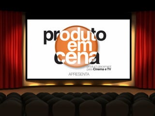 Produto em Cena - Product Placement em filmes brasileiros