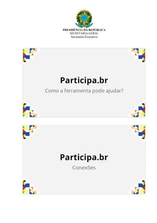 PRESIDÊNCIA DA REPÚBLICA
SECRETARIA-GERAL
Secretaria-Executiva
 