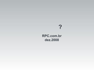 ? RPC.com.br dez.2008 