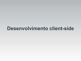 Desenvolvimento client-side 