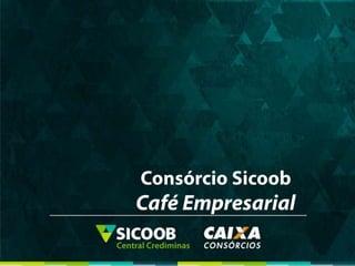 Consórcio Sicoob			  Café Empresarial 