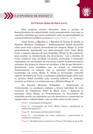 3 . 2 E P I S Ó D I O D E E N S I N O I I
Os Prêmios Nobel de Marie Curie
Essa proposta envolve discussões sobre o período...