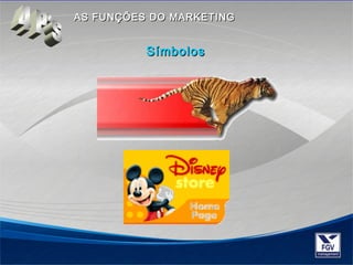 AASS FFUUNNÇÇÕÕEESS DDOO MMAARRKKEETTIINNGG 
SímboloSímboloss 
 