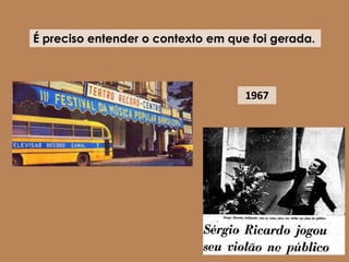 É preciso entender o contexto em que foi gerada.
1967
 