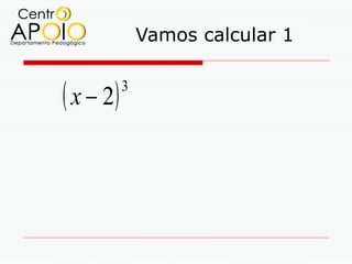 Vamos calcular 1


( x − 2)   3
 
