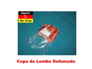 Copa do Lombo Defumado