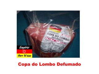 Copa do Lombo Defumado