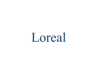 Loreal
 