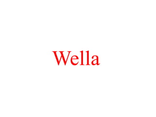 Wella
 